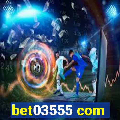 bet03555 com